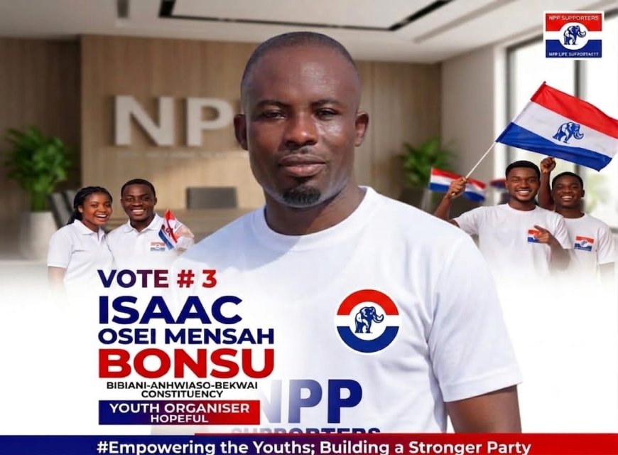 Isaac Osei Mensah Bonsu Eyes NPP Youth Organiser Position, Promises to Empower the Youth and Strengthen the Party