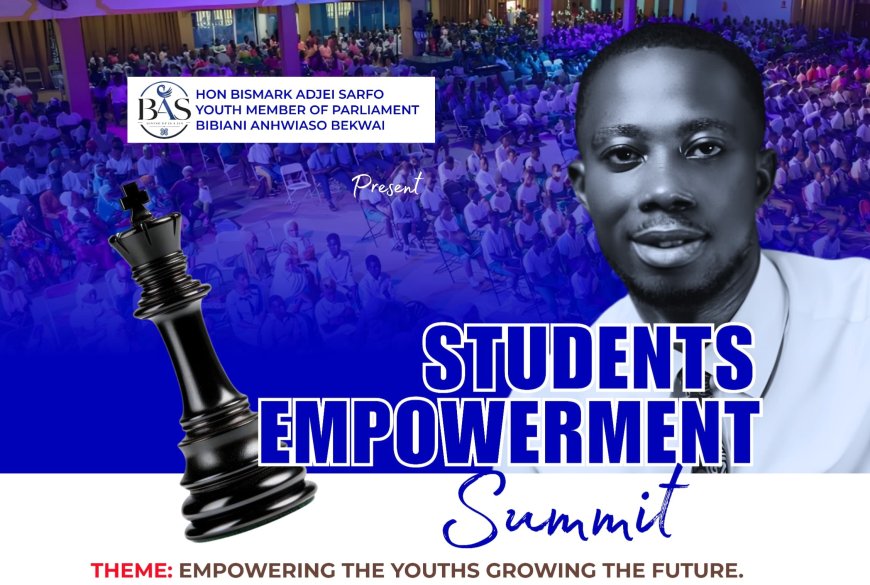 Hon. Bismark Adjei Sarfo Organises Students Empowerment Summit to Inspire Future Leaders